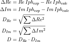 \Delta Re & = Re \, Iph_{exp} - Re \, Iph_{calc} \\
\Delta Im & = Im \, Iph_{exp} - Im \, Iph_{calc} \\
D_{Re} & = \sqrt{\sum{\Delta Re ^2}}\\
D_{Im} & = \sqrt{\sum{\Delta Im ^2}}\\
D & = D_{Re} \cdot D_{Im}