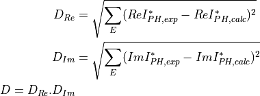 D_{Re} & = \sqrt{ \sum _{E}(Re I_{PH,exp}^{\ast} - Re I_{PH,calc}^{\ast})^2 } \\
D_{Im} & = \sqrt{ \sum _{E}(Im I_{PH,exp}^{\ast} - Im I_{PH,calc}^{\ast})^2 }

D = D_{Re} . D_{Im}