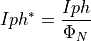 Iph^{\ast} = \frac{Iph}{\Phi_{N}}