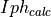 Iph_{calc}